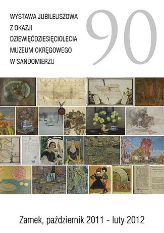 Muzeum Okręgowe w Sandomierzu Cywilizacja 90 - Wystawa jubileuszowa Muzeum Okręgowego w Sandomierzu 