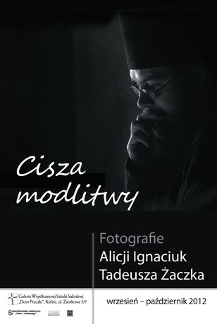 Galeria Współczesnej Sztuki Sakralnej Fotografia Cisza modlitwy - Alicja Ignaciuk i Tadeusz Żaczek 