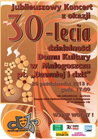 Dom Kultury, Małogoszcz Kultura Jubileusz 30-lecia Domu Kultury w Małogoszczu 