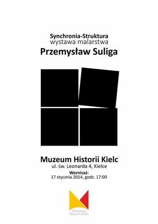 Muzeum Historii Kielc Sztuki plastyczne Synchronia Struktura - malarstwo Przemysława Suligi 