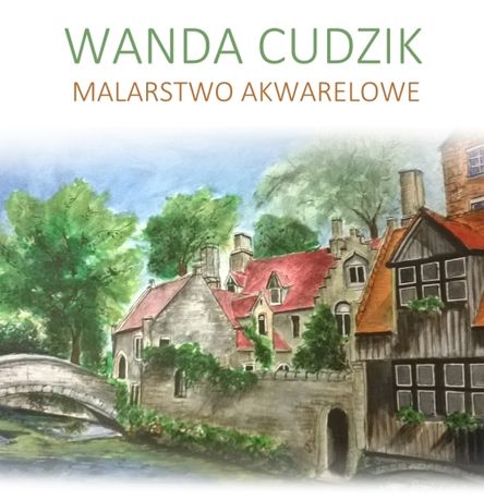 Dom Kultury Zameczek Sztuki plastyczne Akwarele Wandy Cudzik 