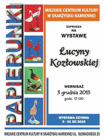 Miejskie Centrum Kultury, Skarżysko-Kamienna Sztuki plastyczne Papierunki Lucyny Kozłowskiej 