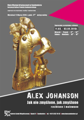 Galeria BWA, Sandomierz Sztuki plastyczne Alex Johanson - Jak nie zmyślone, jak zmyślone - rzeźbione i malowane 