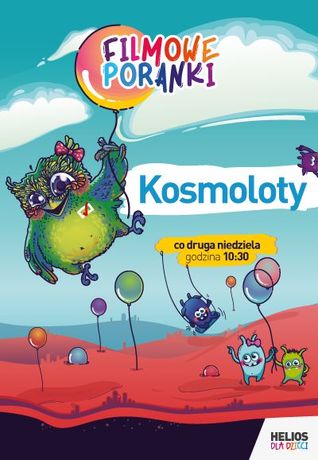 Helios Kino Filmowe Poranki - Kosmoloty 