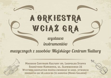 Miejskie Centrum Kultury, Skarżysko-Kamienna Muzyka A Orkiestra wciąż gra / wystawa instrumentów 